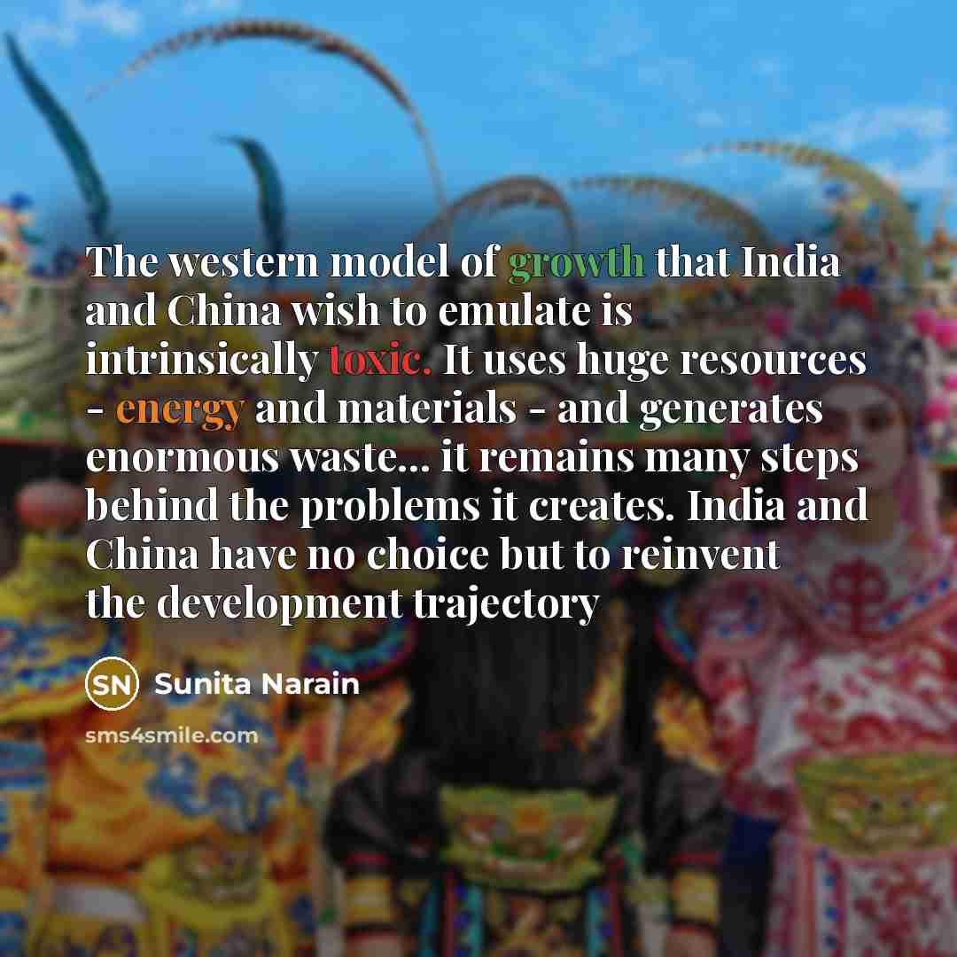 “The western model of growth that India and China wish…” quote by Sunita Narain