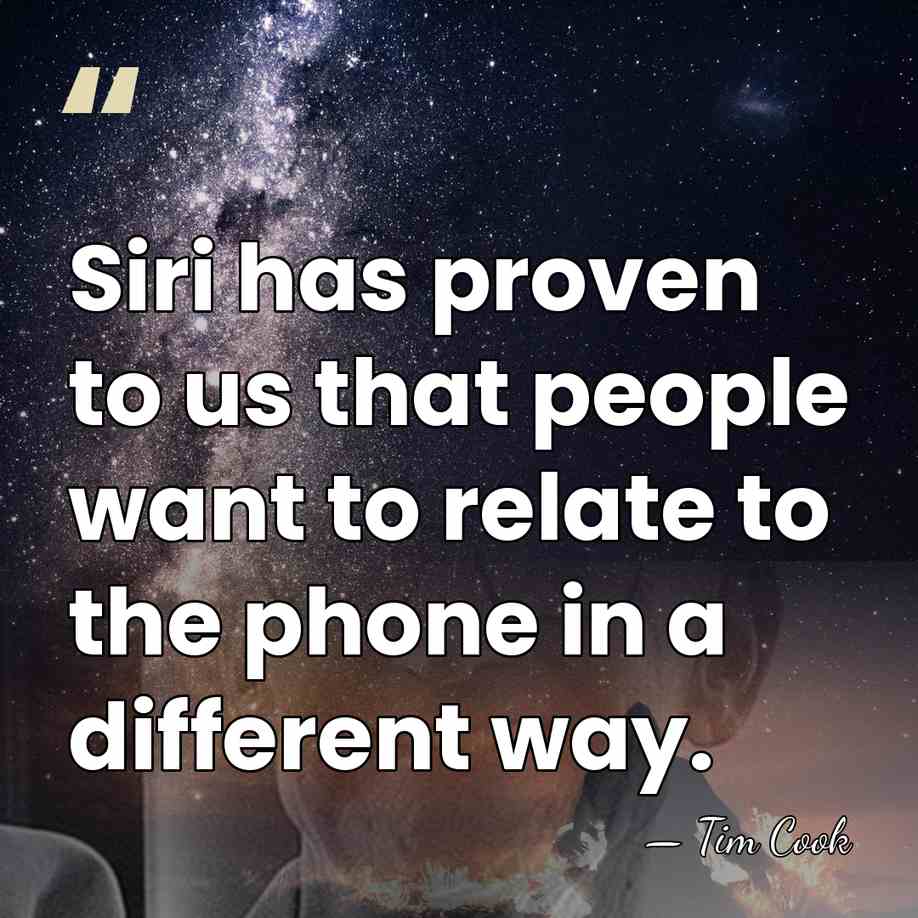 Siri has proven to us that people want to relate to the&hellip; - Tim Cook