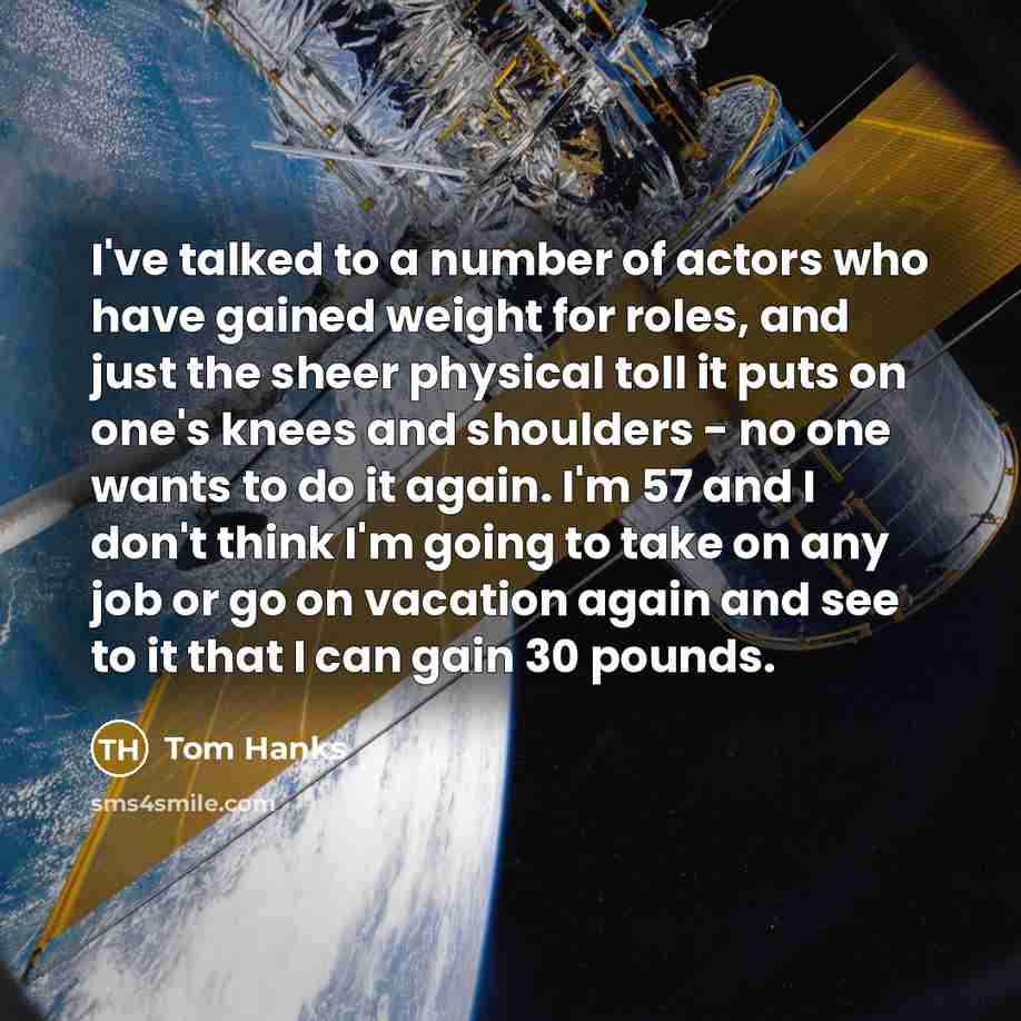 “I've talked to a number of actors who have gained…” quote by Tom Hanks