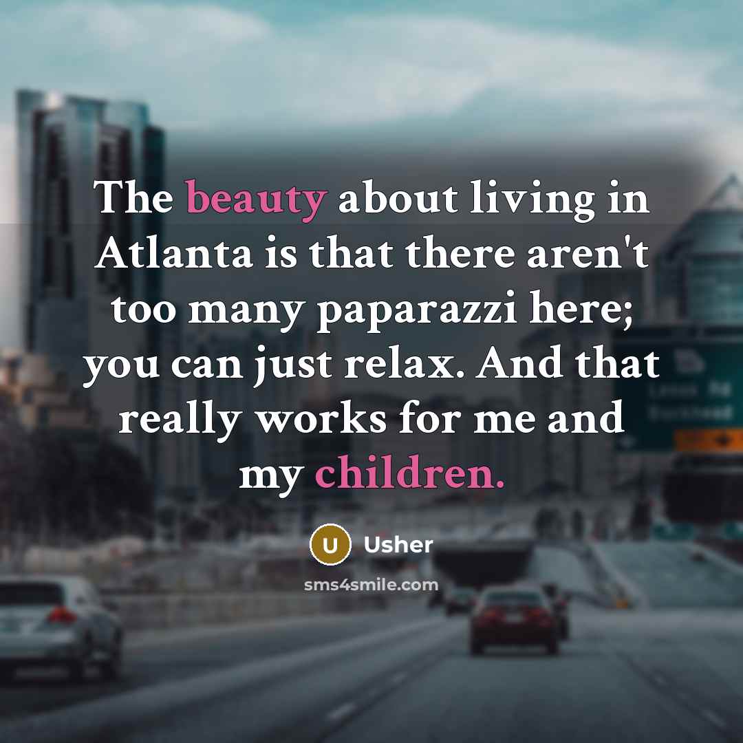 “The beauty about living in Atlanta is that there aren't…” quote by Usher