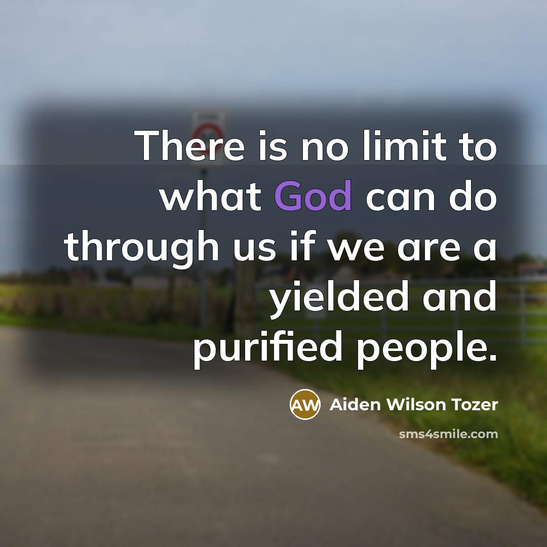 “There is no limit to what God can do through…” quote by Aiden Wilson Tozer