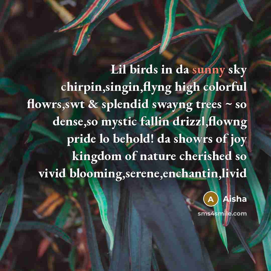 “Lil birds in da sunny sky chirpin,singin,flyng high colorful flowrs,swt…” quote by Aisha