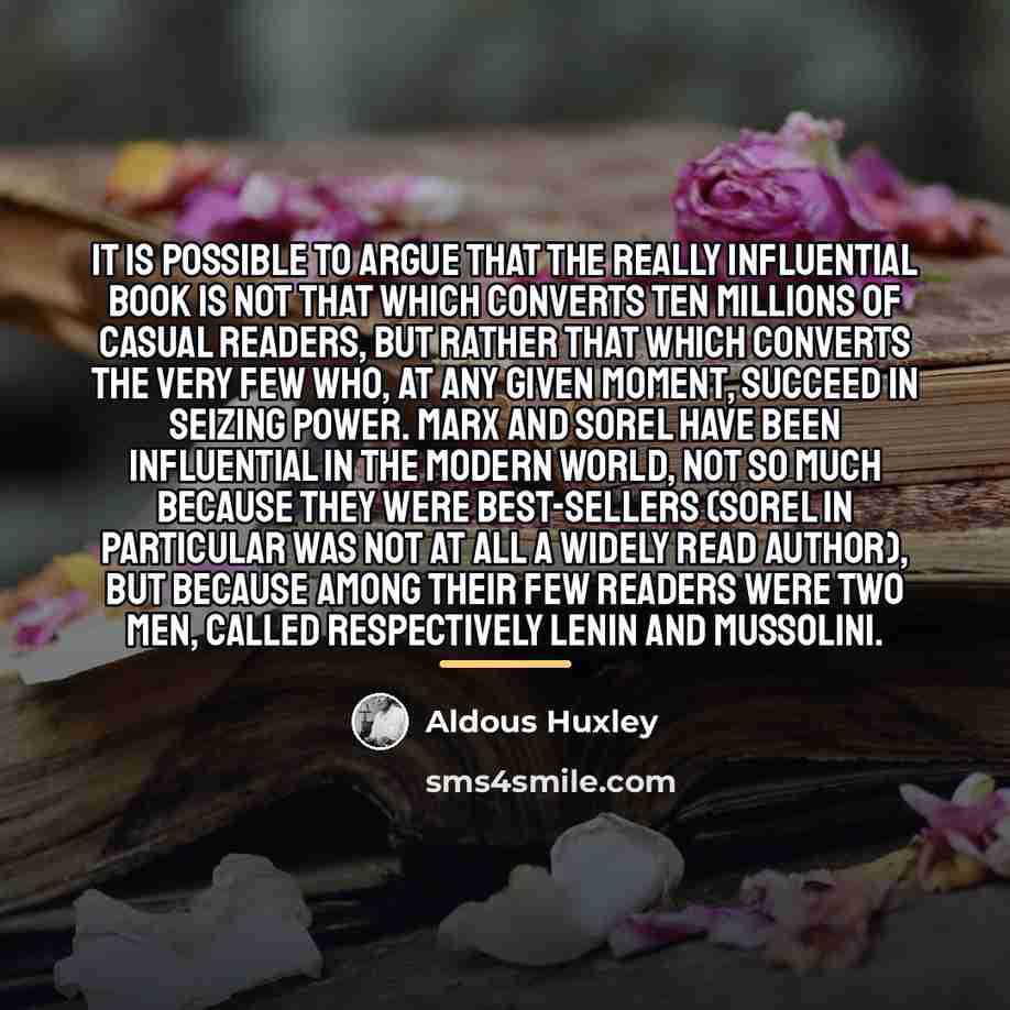 “It is possible to argue that the really influential book…” quote by Aldous Huxley