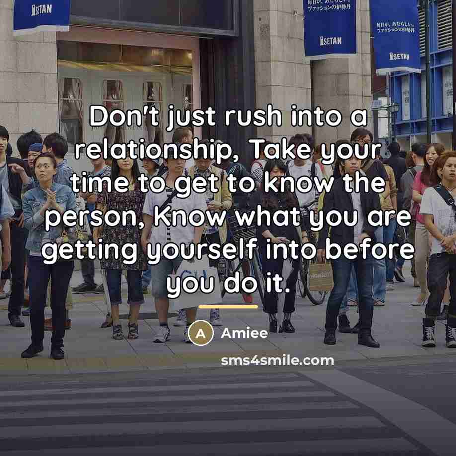 “Don't just rush into a relationship, Take your time to…” quote by Amiee