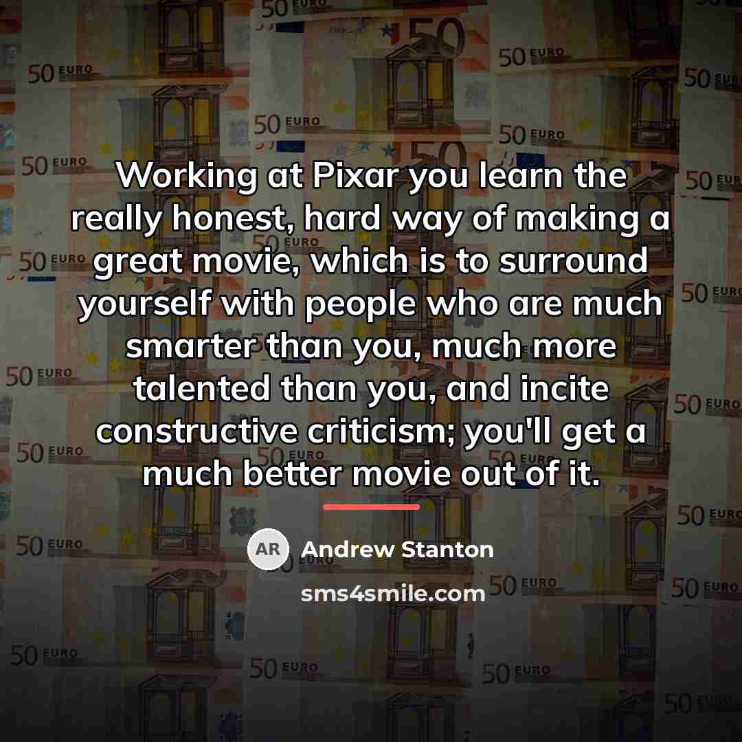 “Working at Pixar you learn the really honest, hard way…” quote by Andrew Stanton