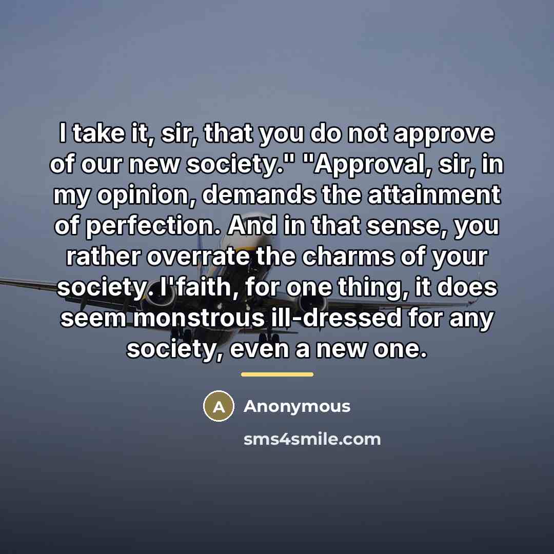 “I take it, sir, that you do not approve of…” quote by Anonymous