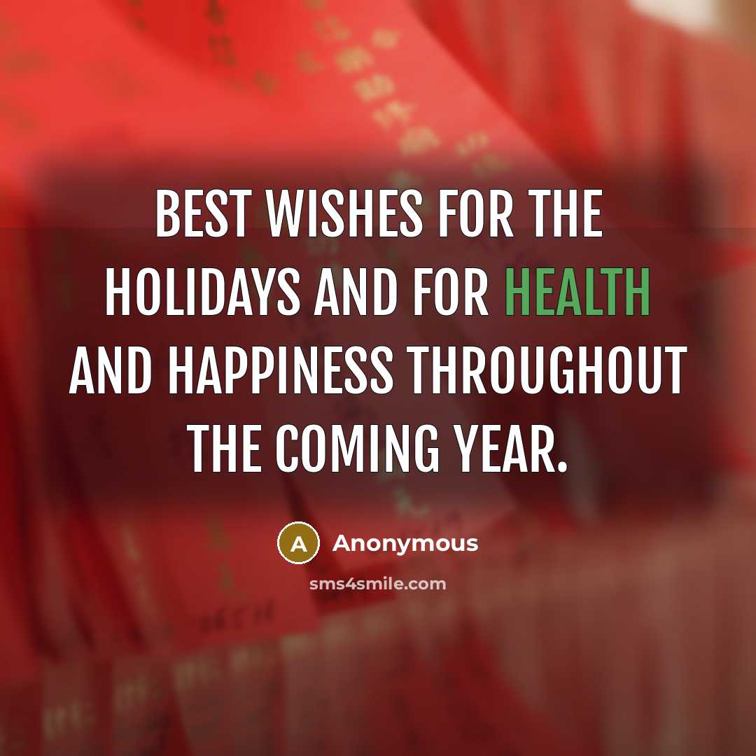 “Best wishes for the holidays and for health and happiness throughout the coming year.” quote by Anonymous