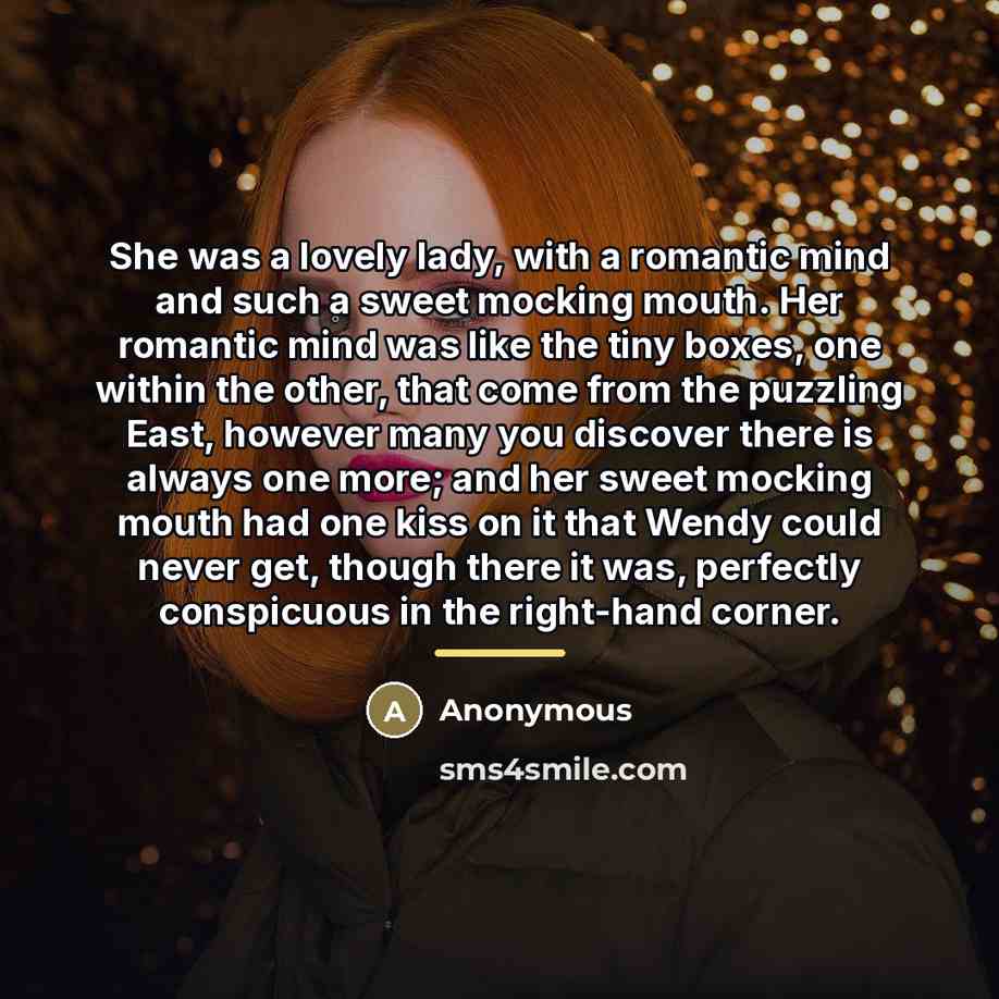 “She was a lovely lady, with a romantic mind and…” quote by Anonymous
