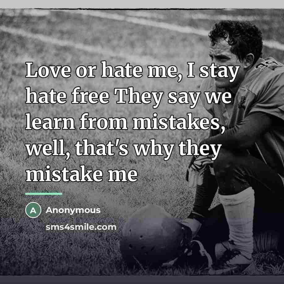 “Love or hate me, I stay hate free They say…” quote by Anonymous