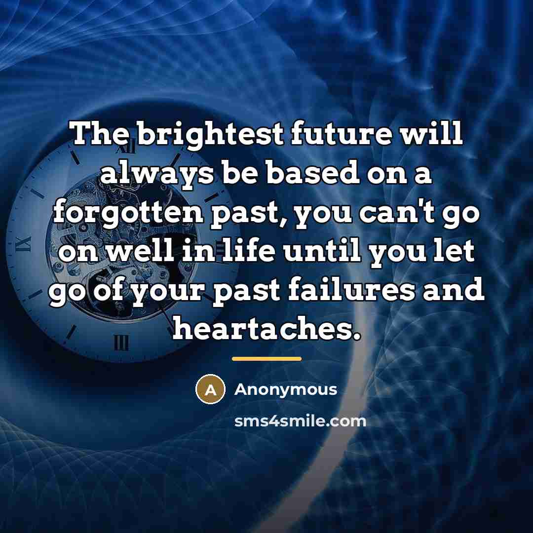 “The brightest future will always be based on a forgotten…” quote by Anonymous
