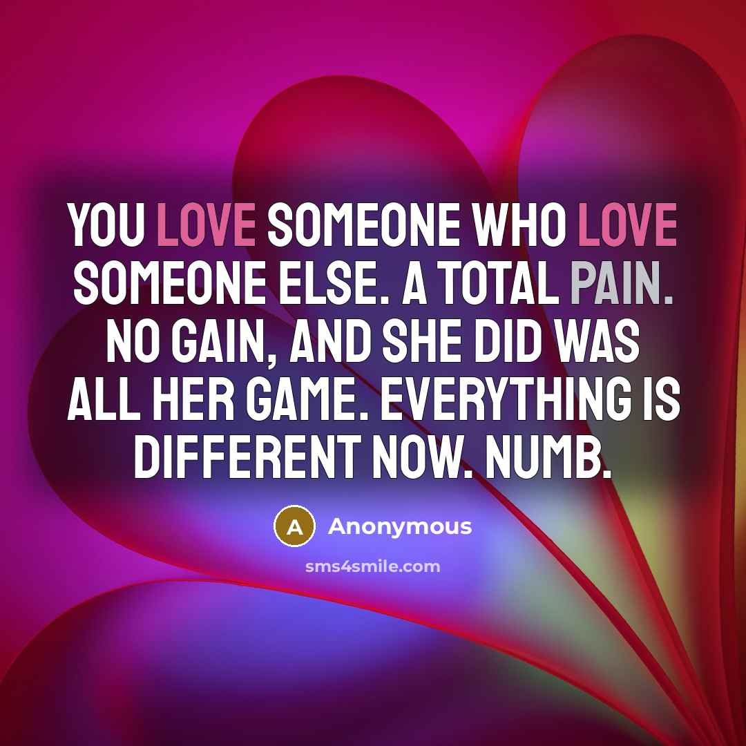“You love someone who love someone else. A total pain.…” quote by Anonymous