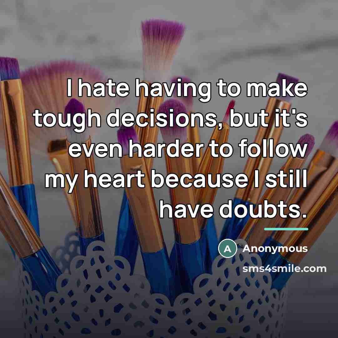 “I hate having to make tough decisions, but it's even…” quote by Anonymous