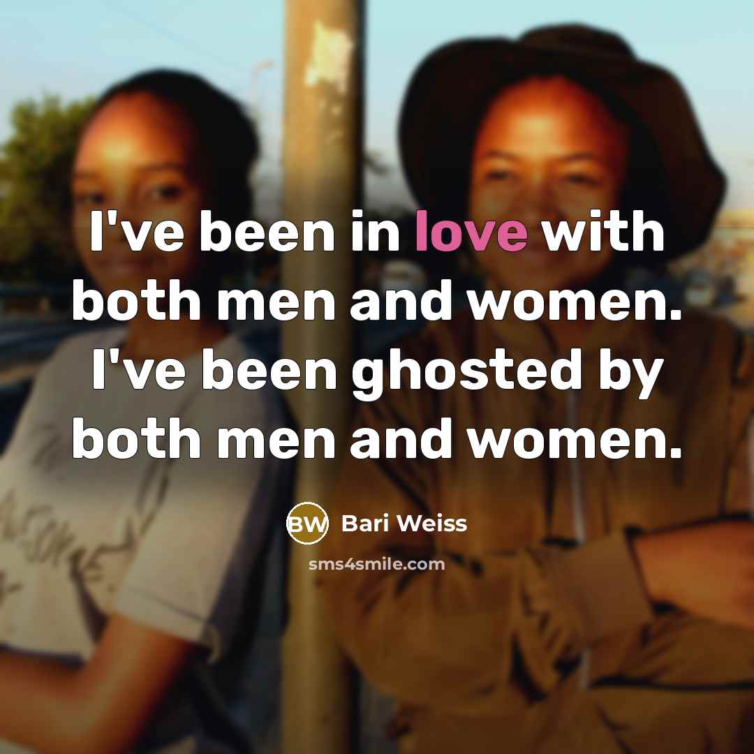 “I've been in love with both men and women. I've…” quote by Bari Weiss