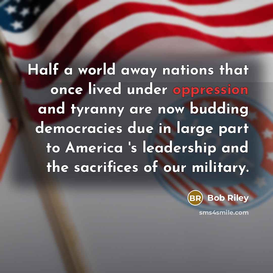 “Half a world away nations that once lived under oppression…” quote by Bob Riley