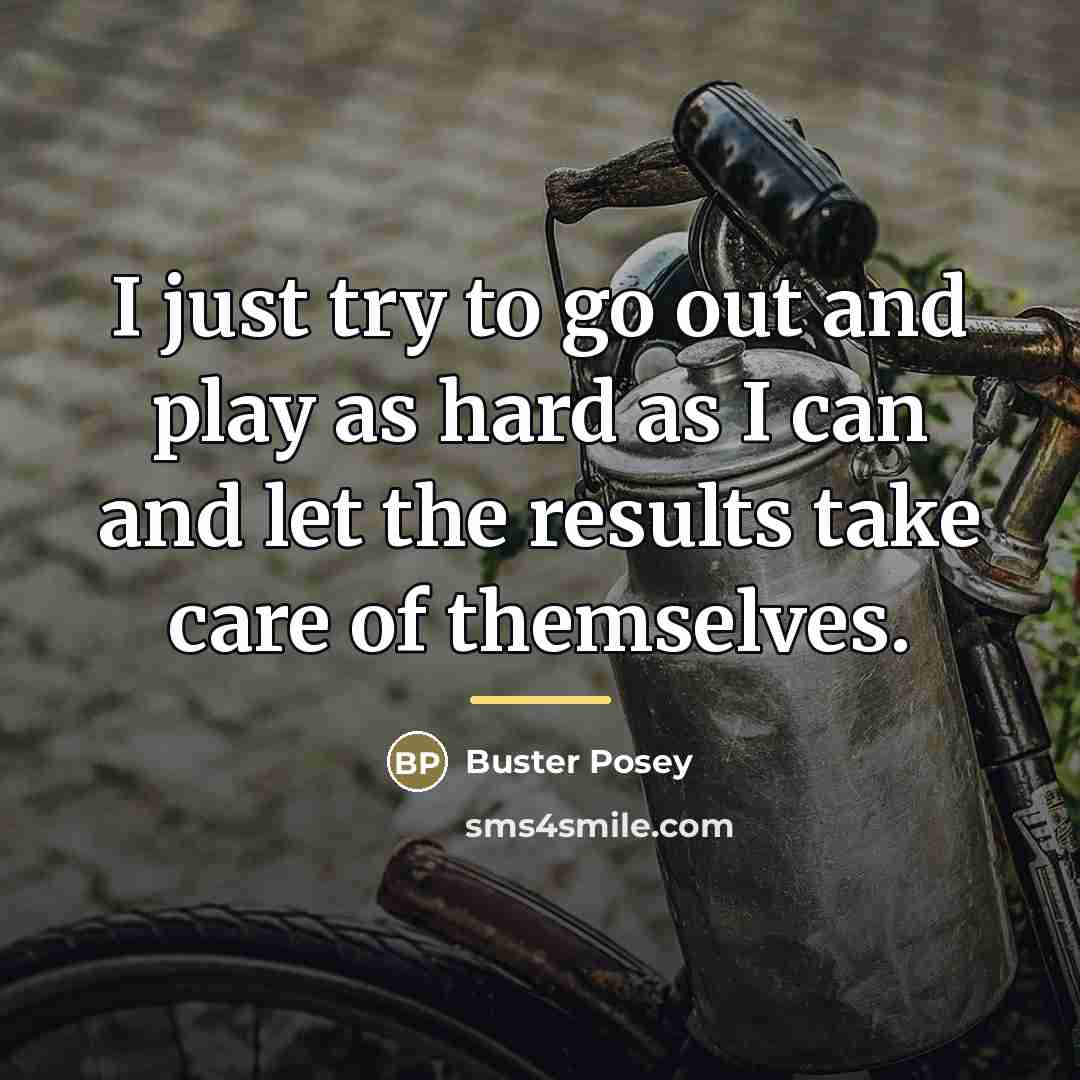 “I just try to go out and play as hard…” quote by Buster Posey