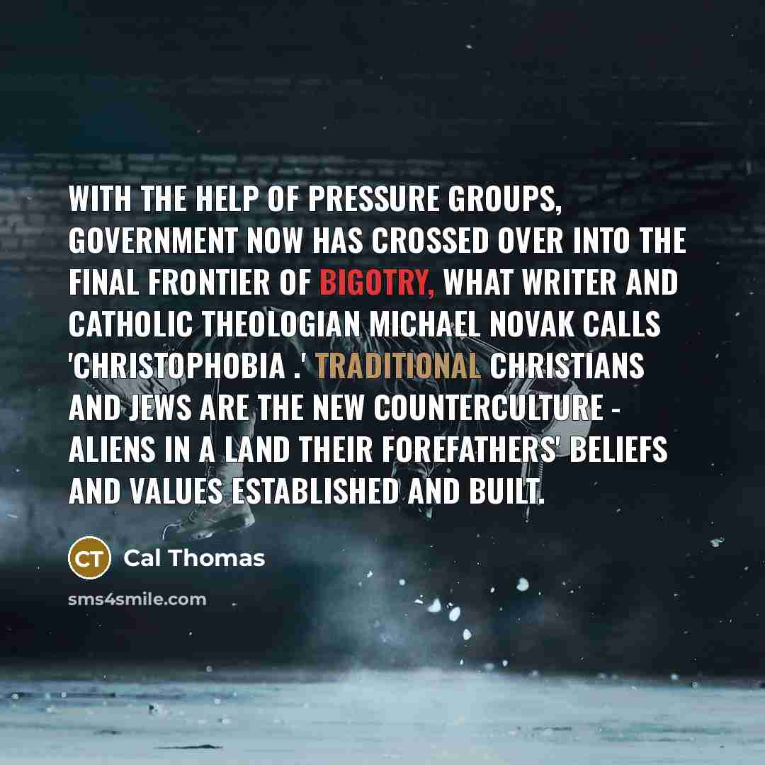 “With the help of pressure groups, government now has crossed…” quote by Cal Thomas
