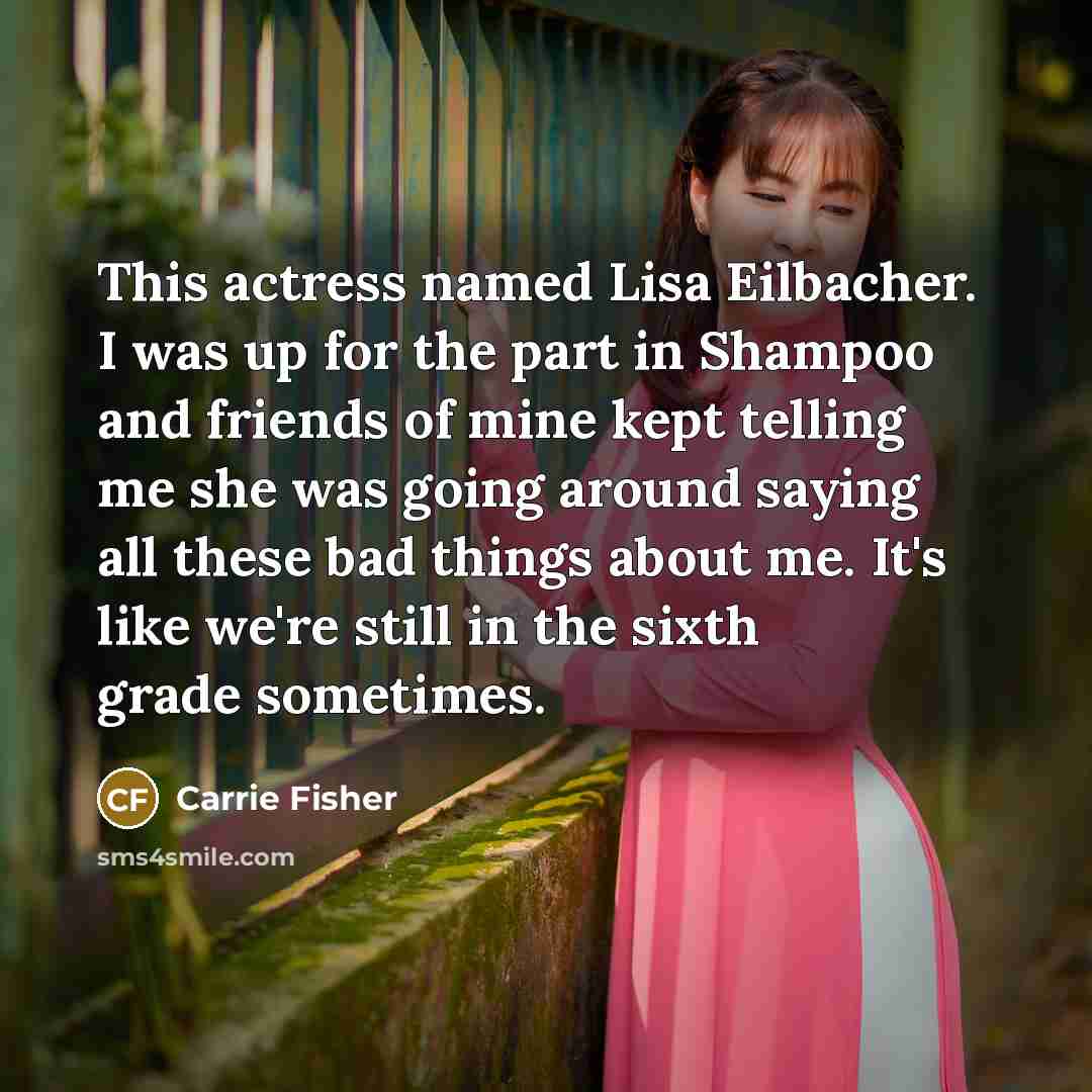 “This actress named Lisa Eilbacher. I was up for the…” quote by Carrie Fisher