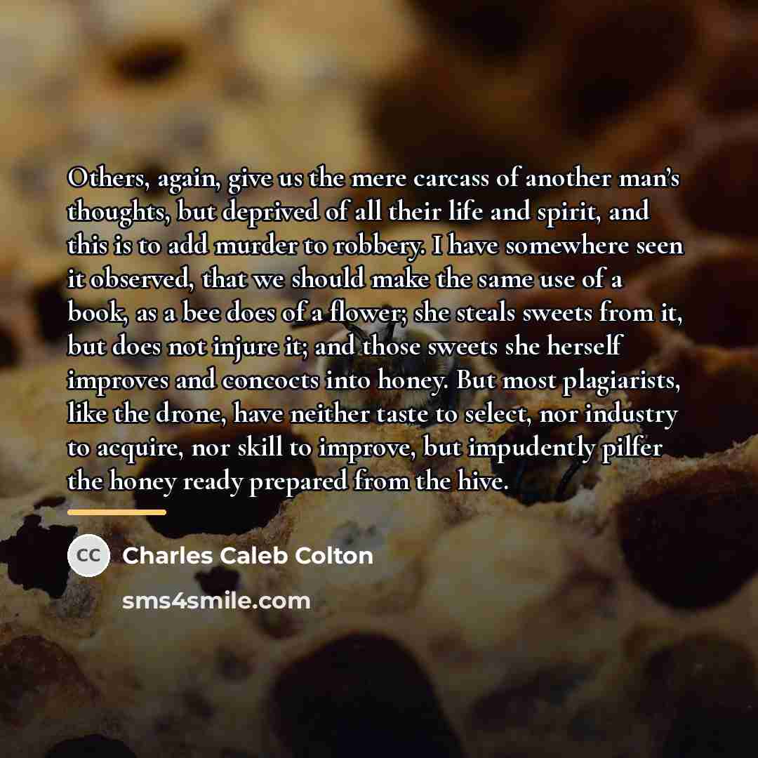 “Others, again, give us the mere carcass of another man’s…” quote by Charles Caleb Colton