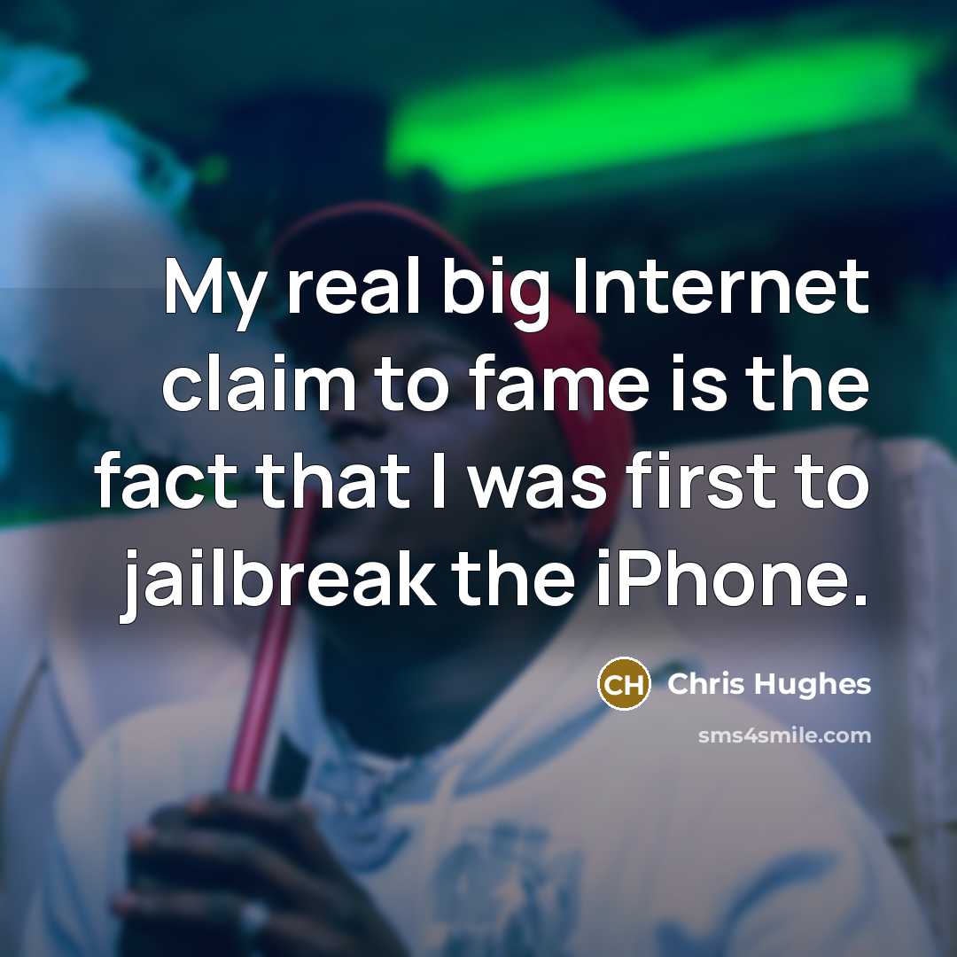 “My real big Internet claim to fame is the fact…” quote by Chris Hughes