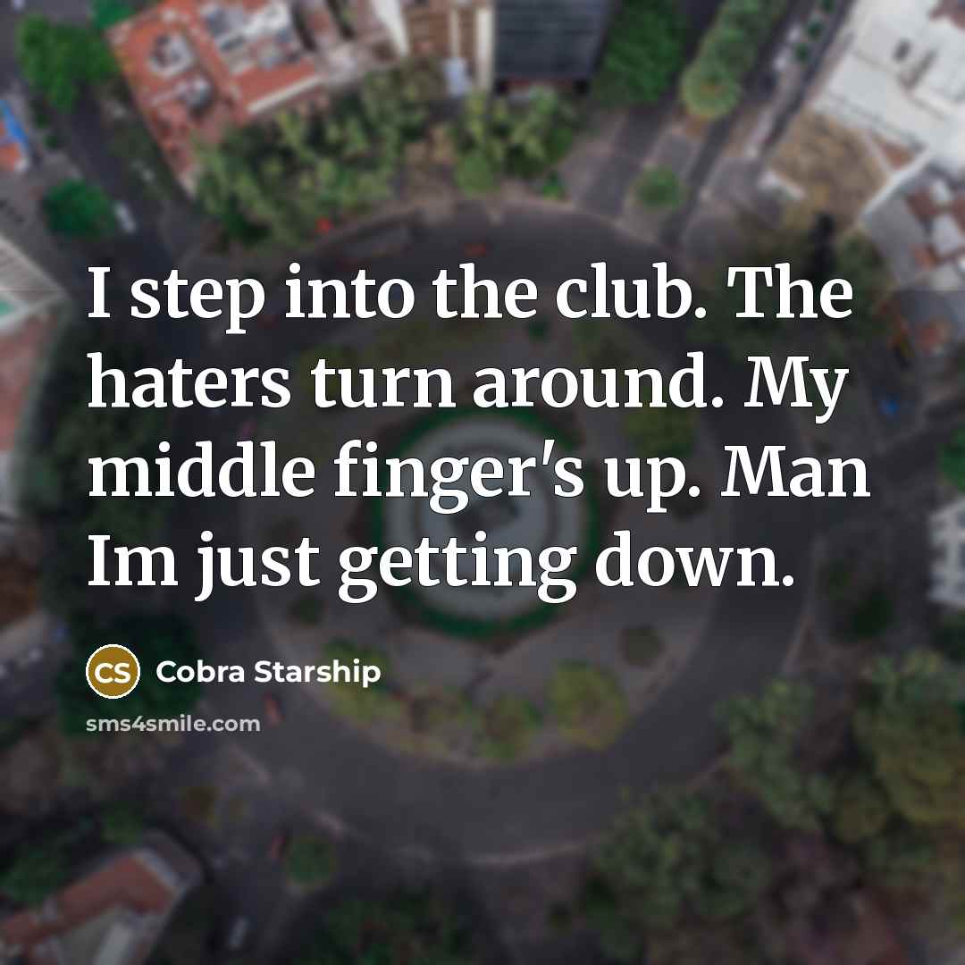 “I step into the club. The haters turn around. My…” quote by Cobra Starship
