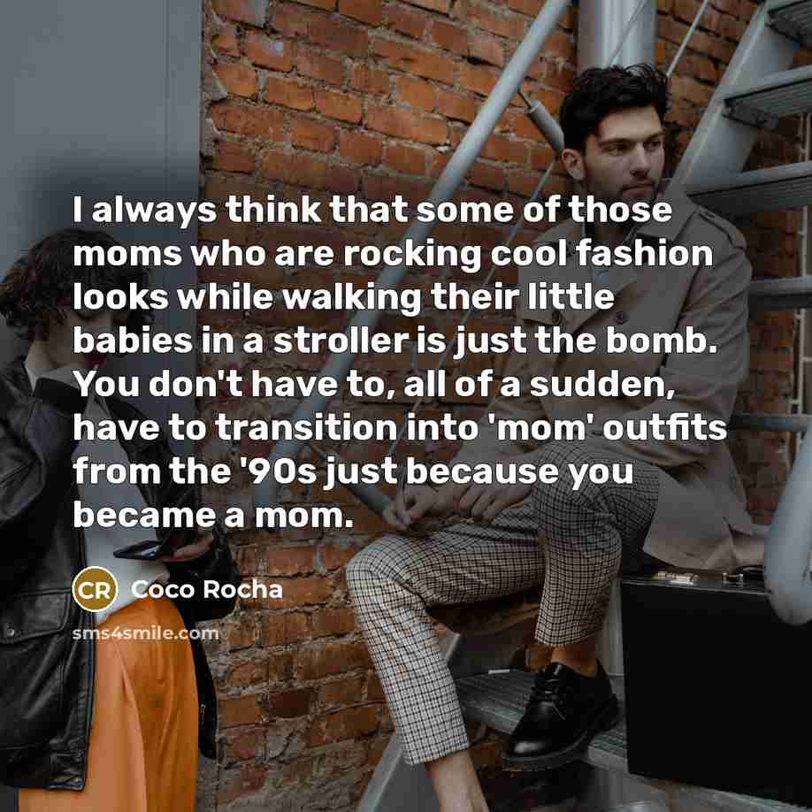 “I always think that some of those moms who are…” quote by Coco Rocha