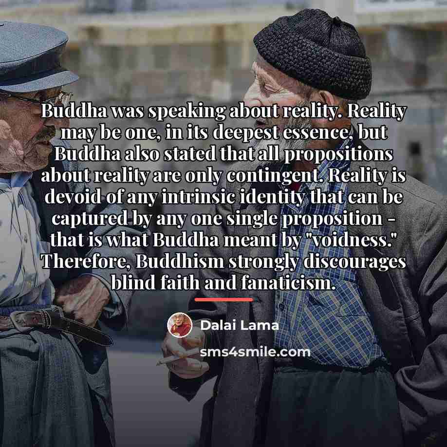 “Buddha was speaking about reality. Reality may be one, in…” quote by Dalai Lama