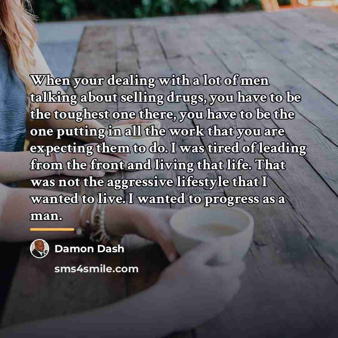 “When your dealing with a lot of men talking about…” quote by Damon Dash