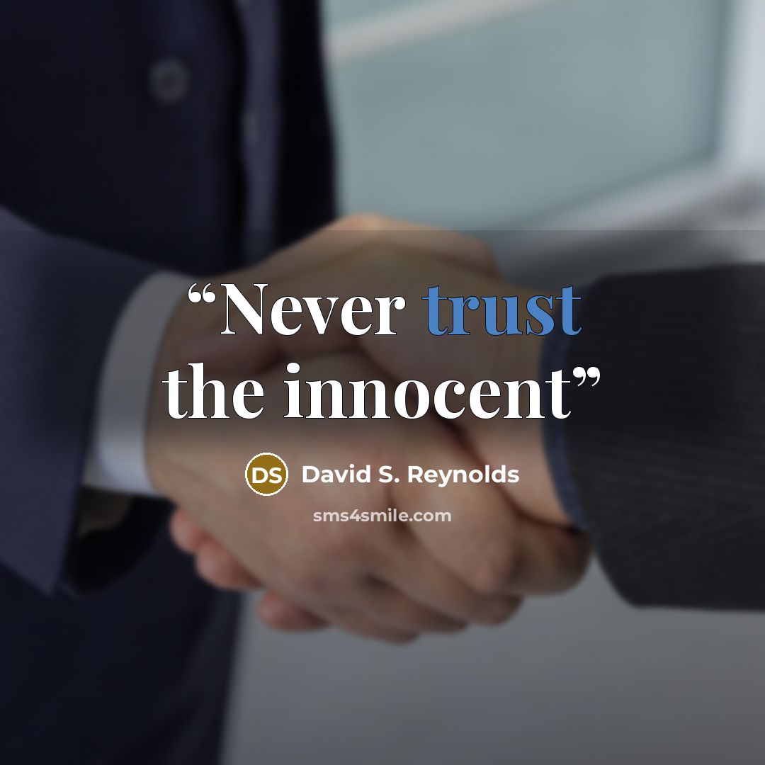 “Never trust the innocent” quote by David S. Reynolds