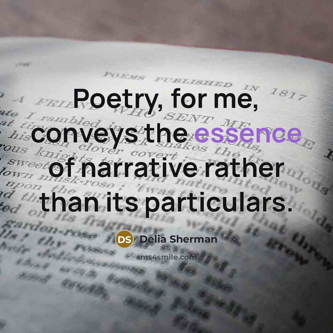 “Poetry, for me, conveys the essence of narrative rather than…” quote by Delia Sherman