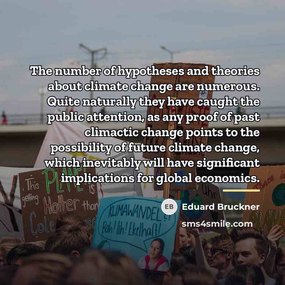 “The number of hypotheses and theories about climate change are…” quote by Eduard Bruckner