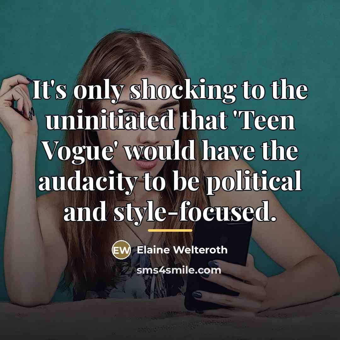 “It's only shocking to the uninitiated that 'Teen Vogue' would…” quote by Elaine Welteroth