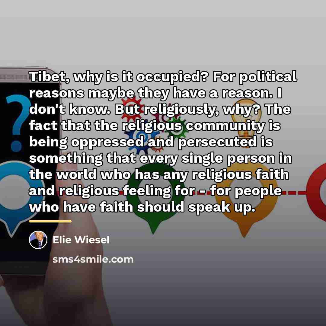 “Tibet, why is it occupied? For political reasons maybe they…” quote by Elie Wiesel