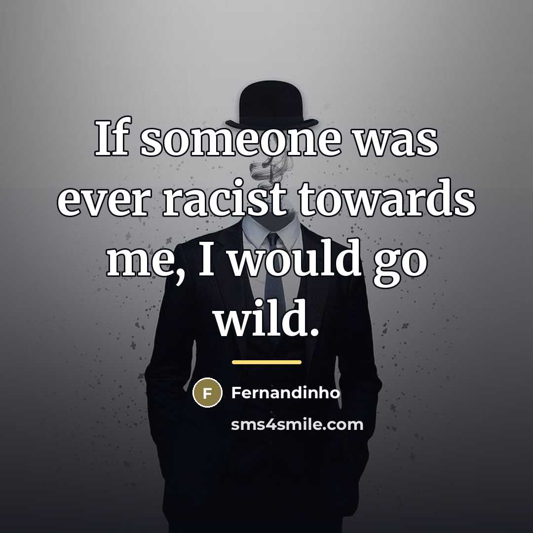 “If someone was ever racist towards me, I would go…” quote by Fernandinho