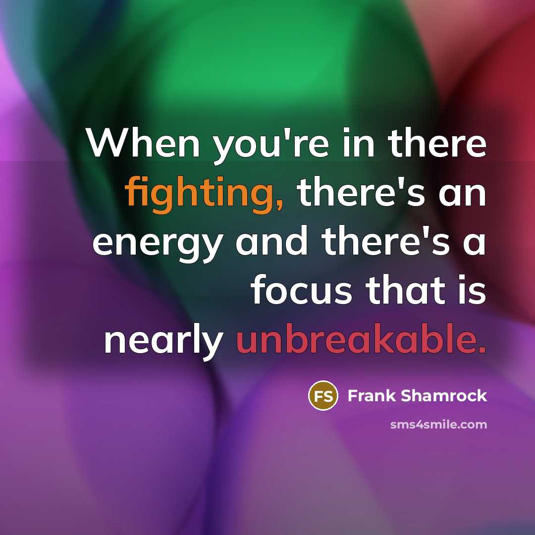 “When you're in there fighting, there's an energy and there's…” quote by Frank Shamrock