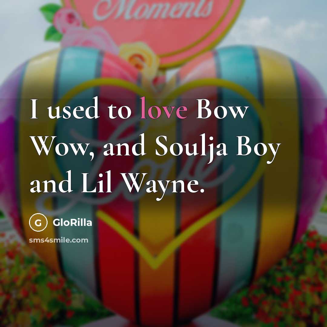 “I used to love Bow Wow, and Soulja Boy and…” quote by GloRilla
