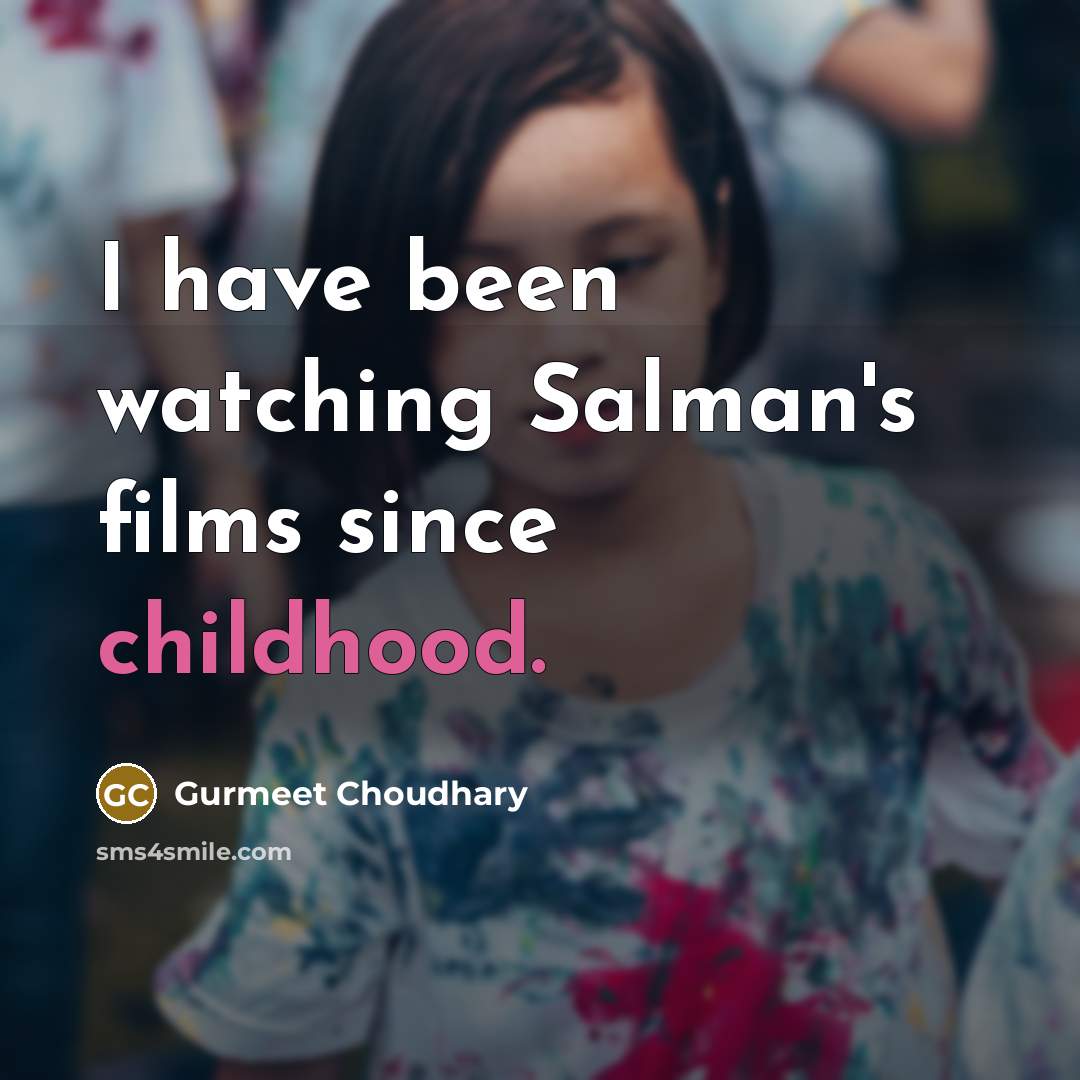 “I have been watching Salman's films since childhood.…” quote by Gurmeet Choudhary