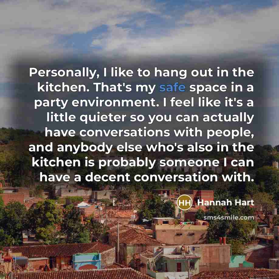 “Personally, I like to hang out in the kitchen. That's…” quote by Hannah Hart