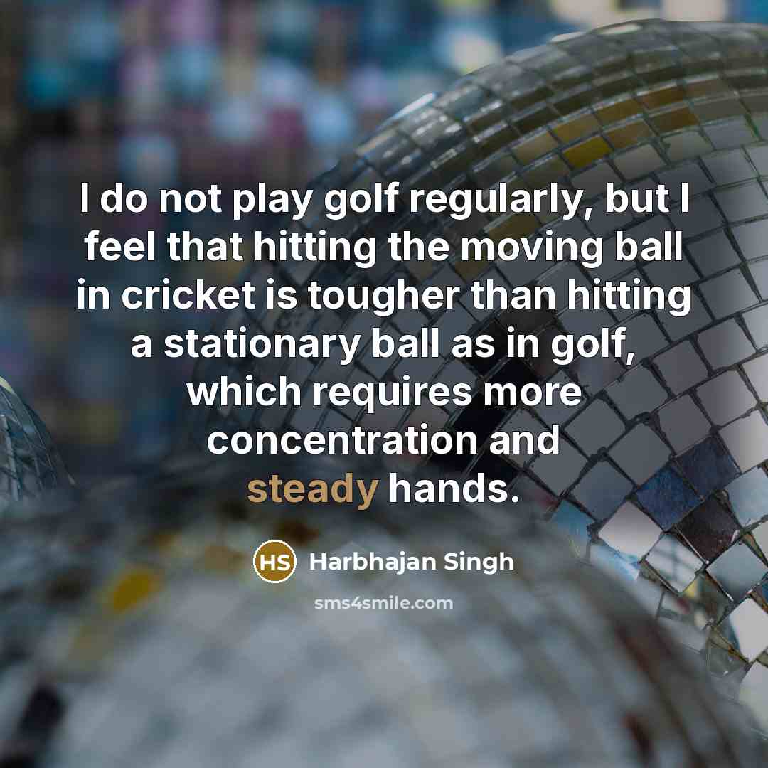 “I do not play golf regularly, but I feel that…” quote by Harbhajan Singh
