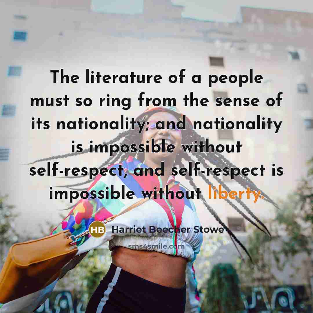 “The literature of a people must so ring from the…” quote by Harriet Beecher Stowe