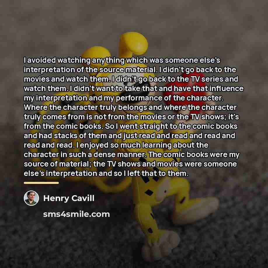 “I avoided watching anything which was someone else's interpretation of…” quote by Henry Cavill