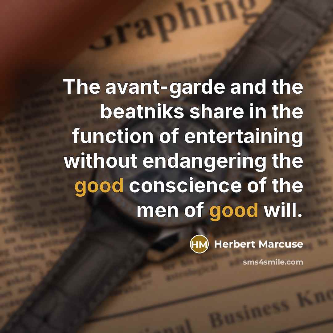 “The avant-garde and the beatniks share in the function of…” quote by Herbert Marcuse