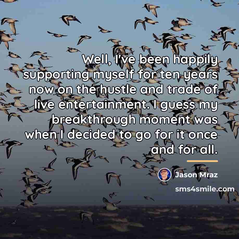 “Well, I've been happily supporting myself for ten years now…” quote by Jason Mraz