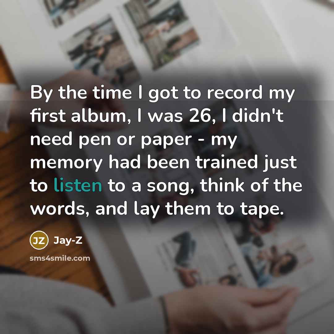 “By the time I got to record my first album,…” quote by Jay-Z