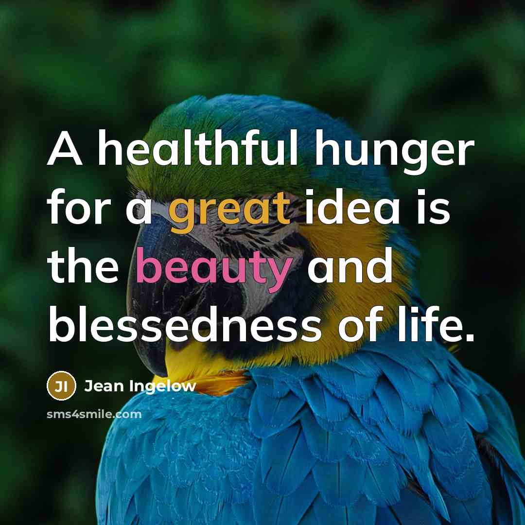 “A healthful hunger for a great idea is the beauty…” quote by Jean Ingelow