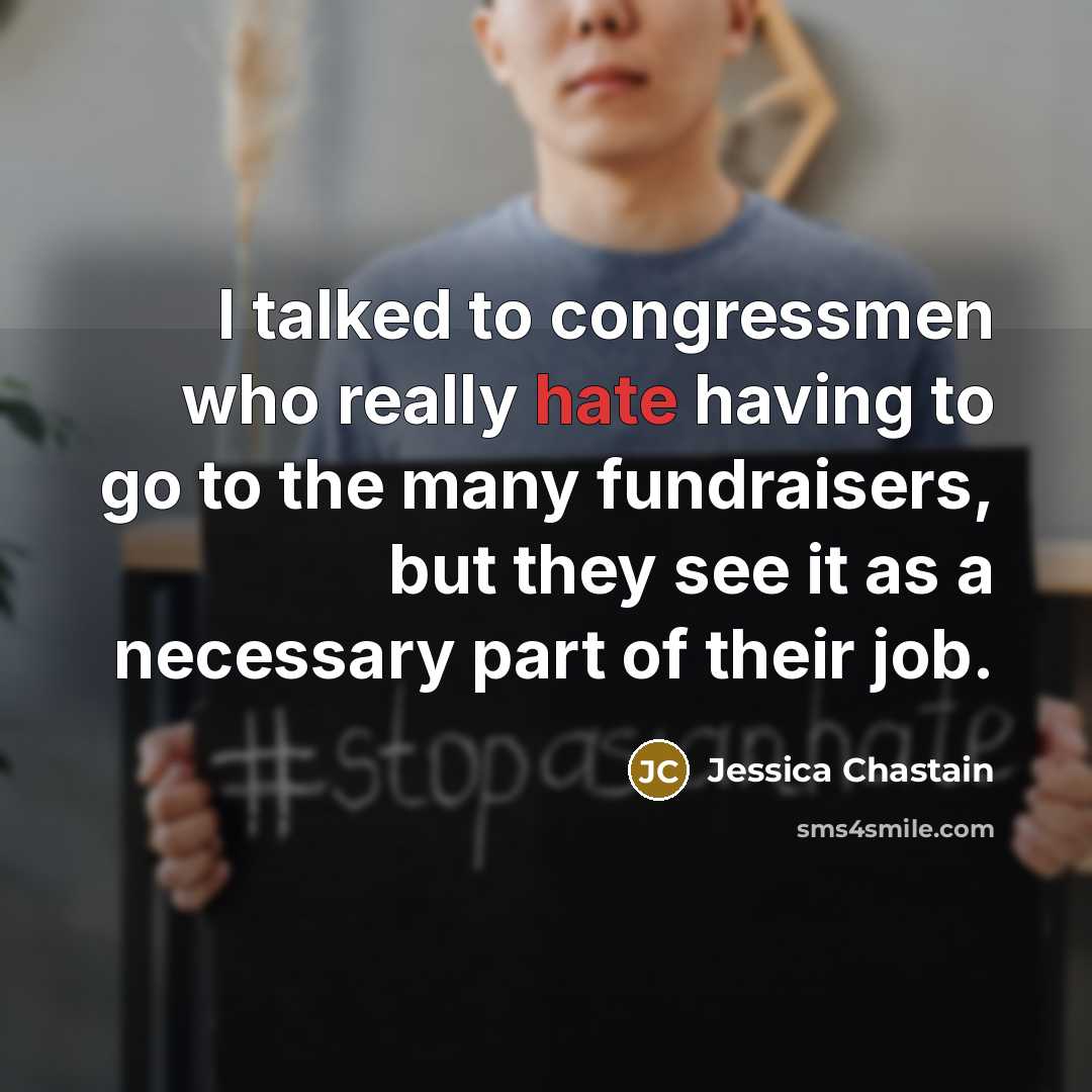 “I talked to congressmen who really hate having to go…” quote by Jessica Chastain