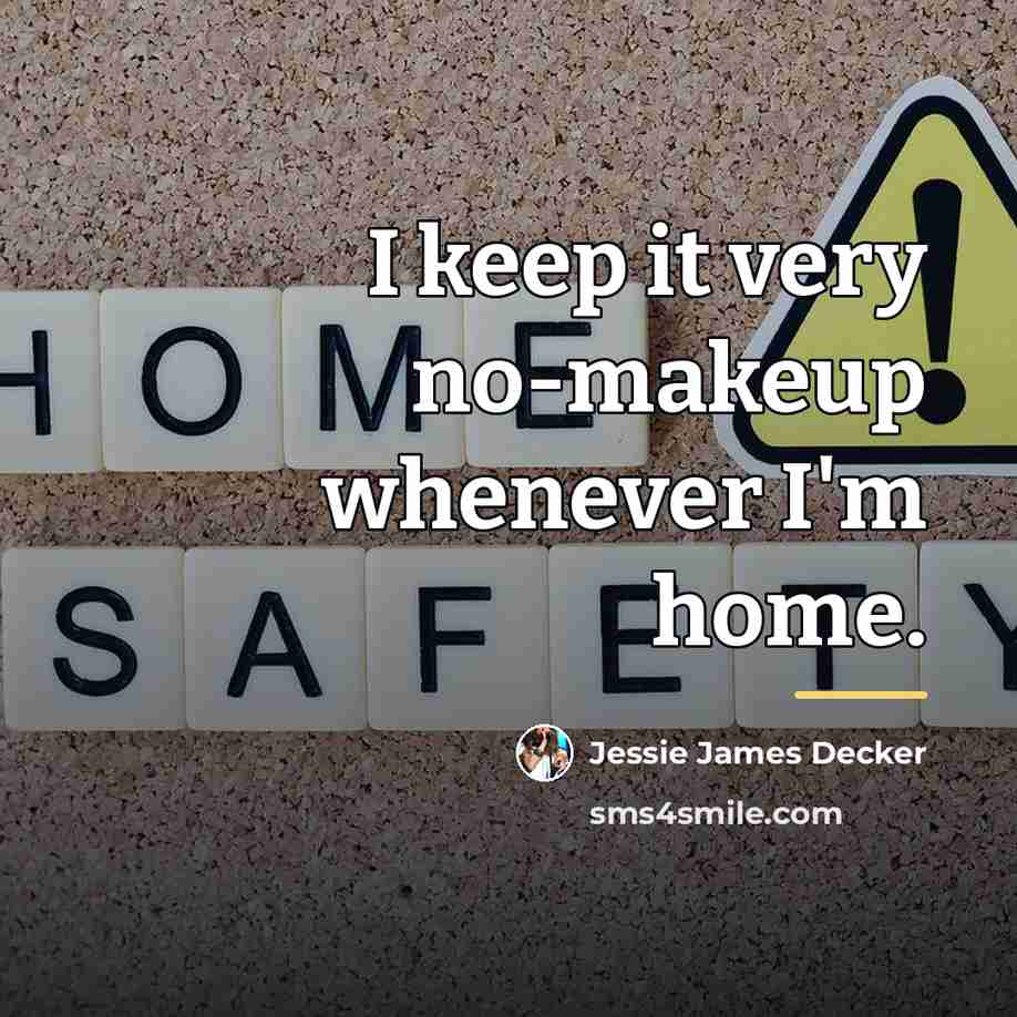 “I keep it very no-makeup whenever I'm home.…” quote by Jessie James Decker