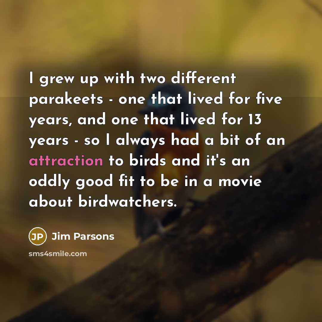 “I grew up with two different parakeets - one that…” quote by Jim Parsons