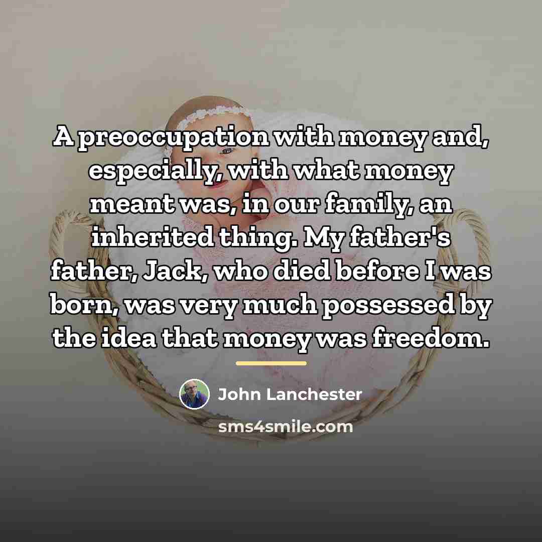 “A preoccupation with money and, especially, with what money meant…” quote by John Lanchester