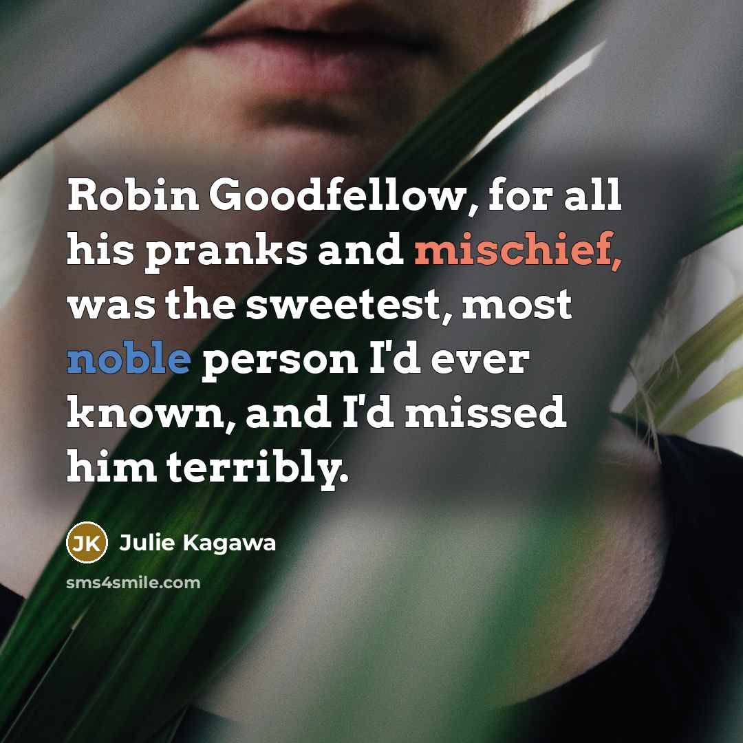 “Robin Goodfellow, for all his pranks and mischief, was the…” quote by Julie Kagawa