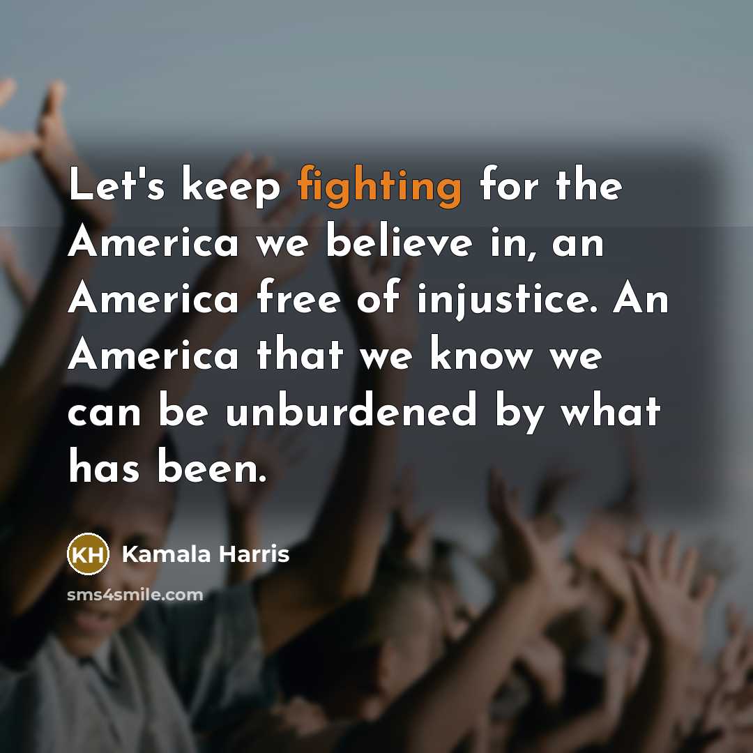 “Let's keep fighting for the America we believe in, an…” quote by Kamala Harris